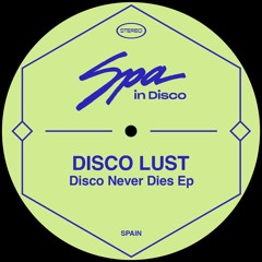 [SPA265] DISCO LUST -  What Is Disco (Original Mix)