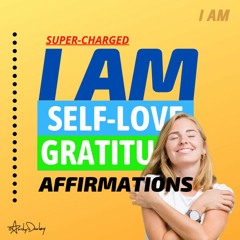 I AM Self-LOVE & Gratitude Affirmations