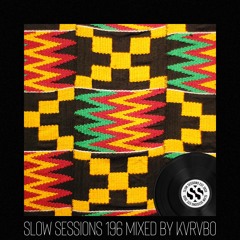 Slow Sessions 196 Mixed By KVRVBO (ZA)