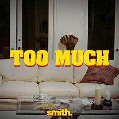smith. - Too Much