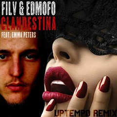 Filv & Edmofo feat. Emma Peters - Clandestina (J.FACT UPTEMPO REMIX)