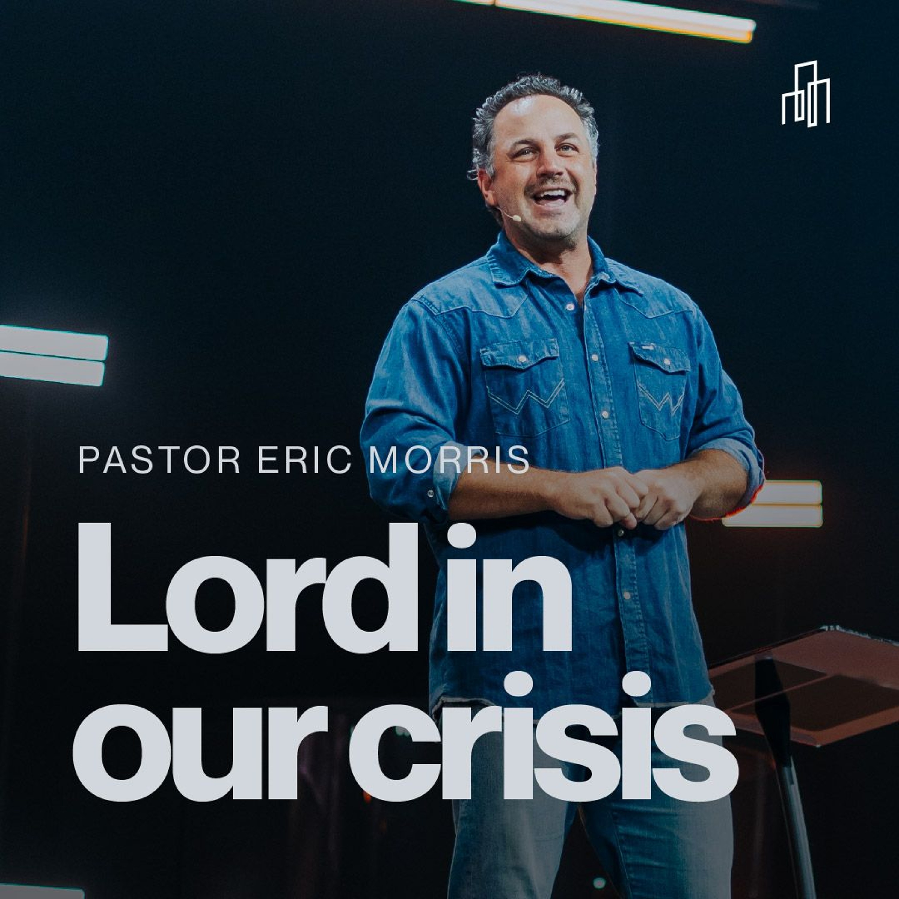 The Book of Luke: Lord In Our Crisis | Pastor Eric Morris episode artwork