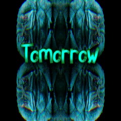 Tomorrow {Prod. by CF Toad}