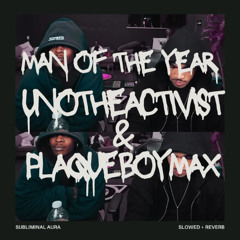 UnoTheActivist & Plaqueboymax - Man Of The Year (slowed + reverb)