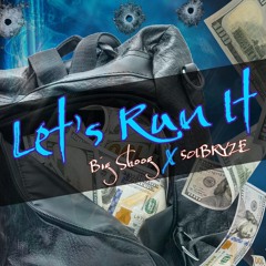 LETS RUN IT (feat. 501Bryze)