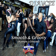 Smooth & Groovy Kompa + Gouyad - DJayCee (Haitian All-StarZ DJs)