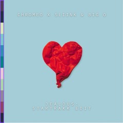 CHROMEO X SLIINK & BIG O - JEALOUS (STARTRAKK EDIT)