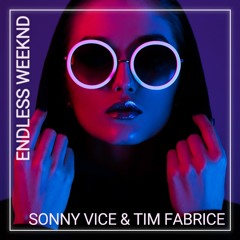 Sonny Vice & Tim Fabrice - Endless Weeknd