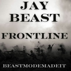 Frontline PROD BY JAY BEAST