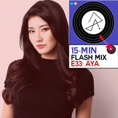 15-Min Flash Mix E33: AYA