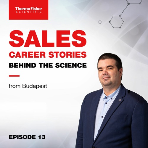 E13: Gergő Zoltán Nagy's Sales Career Stories Behind the Science Podcast