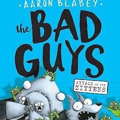 *$ The Bad Guys in Attack of the Zittens (The Bad Guys #4) (4) BY: Aaron Blabey (Author, Illust