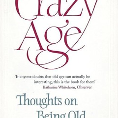 kindle👌 Crazy Age: Thoughts on Being Old