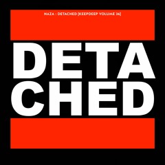 NAZA - DETACHED [KeepDeep Volume 36]