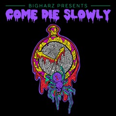B!GHARZ - Come Die Slowly (FREE DOWNLOAD)