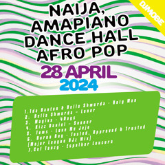 Naija, Afro Pop, Dance Hall, Amapiano Mix 28 April 2024 - DjMobe