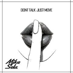 Mike Sela - Dont Talk, Just Move