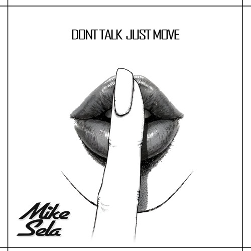 Mike Sela - Dont Talk, Just Move