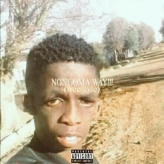 NONGOMA WAYY! (Freestyle)