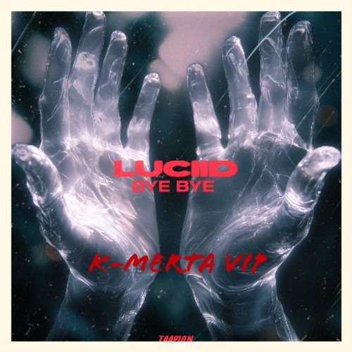 Luciid - Bye Bye (K-MERTA VIP) (FREE DL)