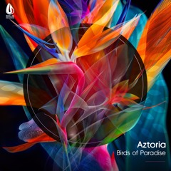 Aztoria - Birds of Paradise (Original Mix) [Soliq Records] - PREVIEW