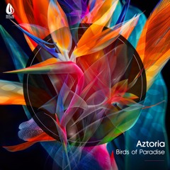 Aztoria - Birds of Paradise (Original Mix) (2024) [Soliq Records]