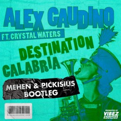 Alex Gaudino - Destination Calabria (Mehen & Pickisius Bootleg)
