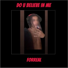 Do u Believe in Me