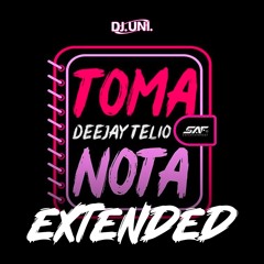 Toma Nota - Deejay Telio - Extended by Uni