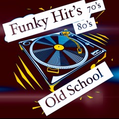 Funky Hit's 70's & 80's Old School Mix