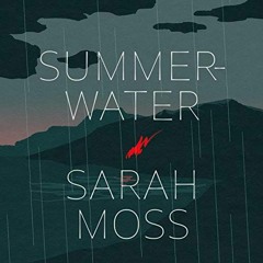 free EBOOK 💔 Summerwater: A Novel by  Sarah Moss,Morven Christie,Macmillan Audio [EP