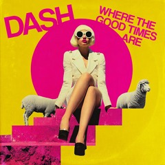 𝐃𝐀𝐒𝐇 : 𝙒𝙝𝙚𝙧𝙚 𝙏𝙝𝙚 𝙂𝙤𝙤𝙙 𝙏𝙞𝙢𝙚𝙨 𝘼𝙧𝙚 ( 𝙱𝚎𝚟𝚎𝚛𝚕𝚎𝚢 𝙼𝚊𝚛𝚝𝚢𝚗 ᶜᵒᵛᵉʳ)