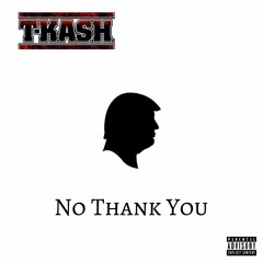 T - K.A.S.H. "No Thank You"