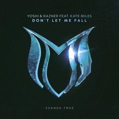 Yoshi & Razner feat. Kate Miles - Don't Let Me Fall