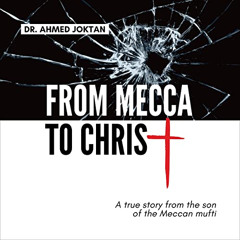 [Get] EBOOK 📔 From Mecca to Christ: A True Story from the Son of the Meccan Mufti by
