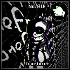 [No AU] - Fracture.