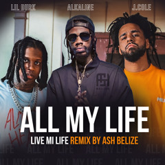 All My Life (Live mi Life) Ash Belize Remix - J.Cole, Alkaline, Lil Durk