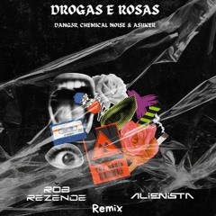Drogas & Rosas (Alienista Music & Rob Rezende Remix)