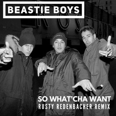 Beastie Boys - So What'cha Want (Rusty Redenbacher Remix)
