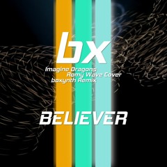 Imagine Dragons - Believer (Romy Wave Cover) [boxynth Remix]