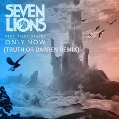 Seven Lions - Only Now (feat. Tyler Graves) [Truth Or Darren Remix]