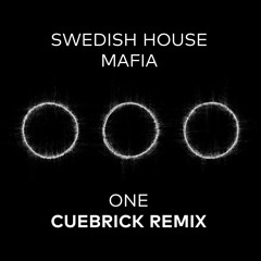 SWEDISH HOUSE MAFIA - ONE (CUEBRICK REMIX)