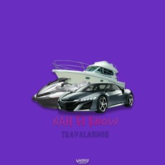 Travalaunch - Nah Fi Know