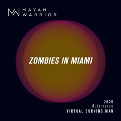 Zombies in Miami (live) - Mayan Warrior - Virtual Burning Man 2020
