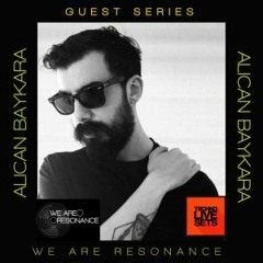 Alican Baykara - We Are Resonance  Guest Series #189