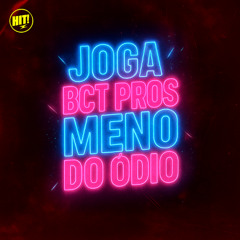 # JOGA BCT PROS MENO DO ÓDIO ( DJ VIRGUL , DJ ML DO 120 & DJ HIGOR )