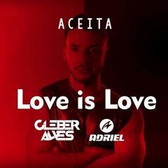 LOVE IS LOVE - DJ ADRIEL & CLEBER ALVES