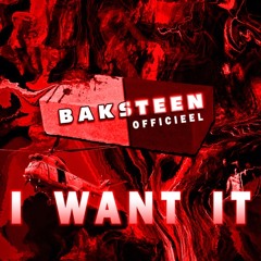 Baksteen - I Want It
