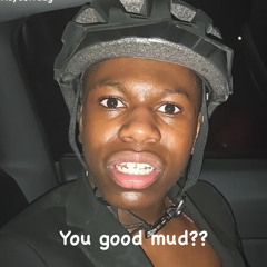 You good mud-Naydott