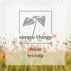 Simple Things Podcast by Crisstia